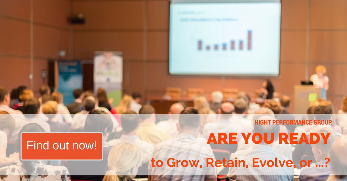Are You Ready to Grow, Retain, Evolve or Die | Hight Performance Group