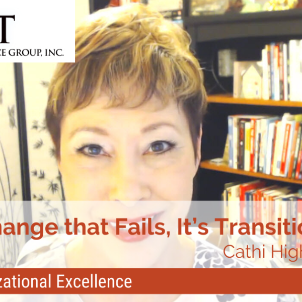 It’s Not Change that Fails, It’s Transitions | Video Blog | Hight Performance Group